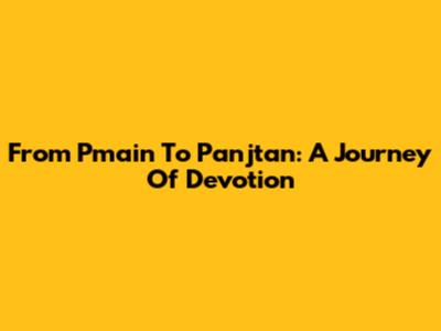 From Pmain To Panjtan: A Journey Of Devotion