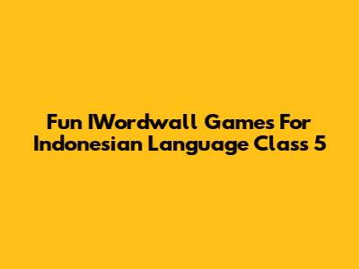 Fun IWordwall Games For Indonesian Language Class 5