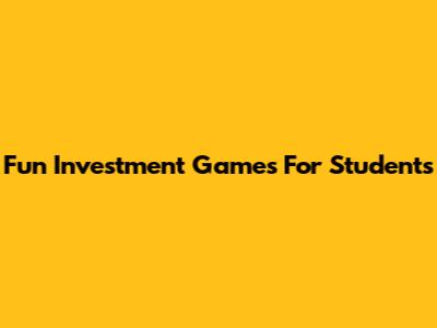 Fun Investment Games For Students