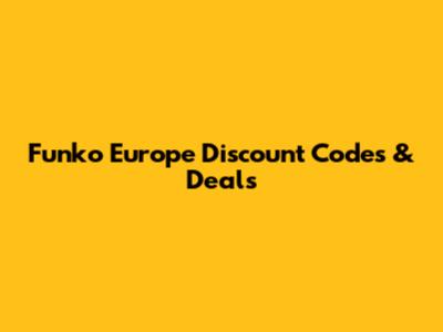 Funko Europe Discount Codes & Deals
