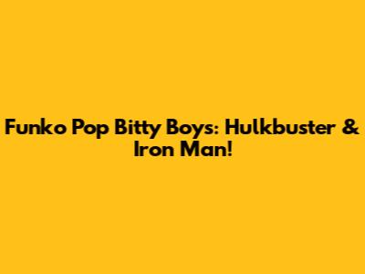 Funko Pop Bitty Boys: Hulkbuster & Iron Man!
