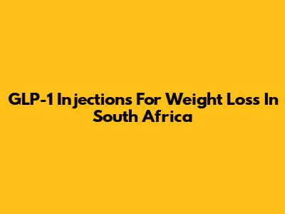 GLP-1 Injections For Weight Loss In South Africa