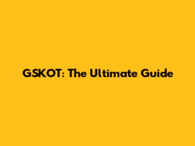 GSKOT: The Ultimate Guide