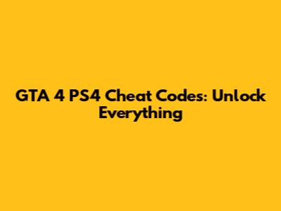 GTA 4 PS4 Cheat Codes: Unlock Everything
