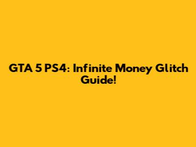 GTA 5 PS4: Infinite Money Glitch Guide!