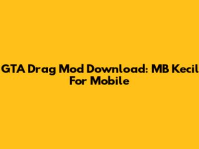 GTA Drag Mod Download: MB Kecil For Mobile
