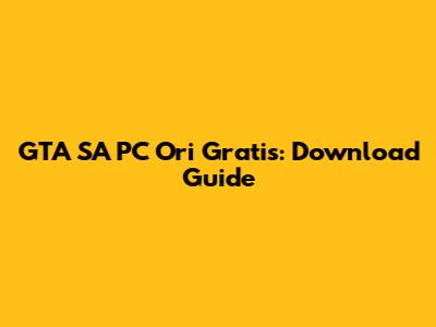 GTA SA PC Ori Gratis: Download Guide