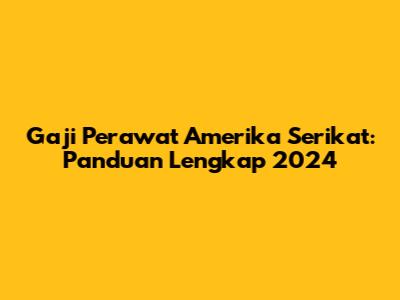 Gaji Perawat Amerika Serikat: Panduan Lengkap 2024