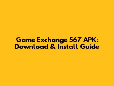 Game Exchange 567 APK: Download & Install Guide