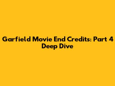 Garfield Movie End Credits: Part 4 Deep Dive