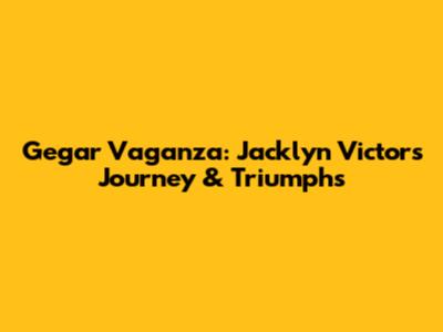 Gegar Vaganza: Jacklyn Victor's Journey & Triumphs