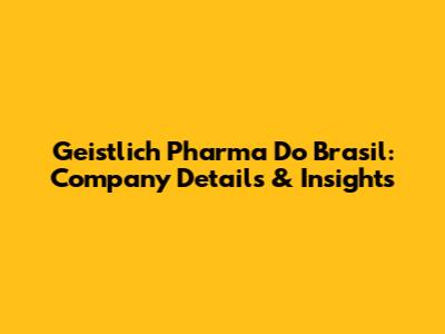 Geistlich Pharma Do Brasil: Company Details & Insights