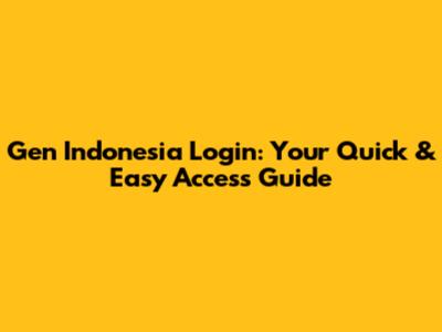Gen Indonesia Login: Your Quick & Easy Access Guide