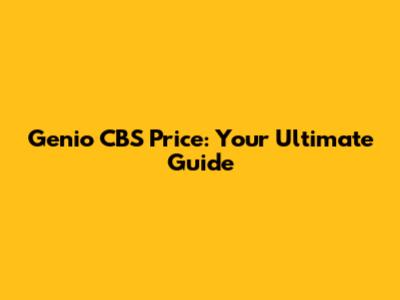 Genio CBS Price: Your Ultimate Guide