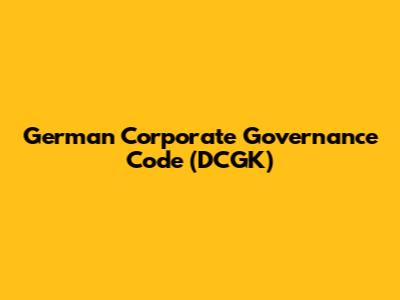 German Corporate Governance Code (DCGK)
