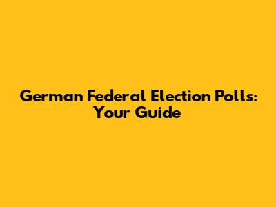 German Federal Election Polls: Your Guide