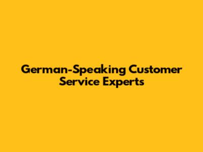 German-Speaking Customer Service Experts