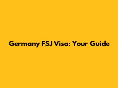 Germany FSJ Visa: Your Guide
