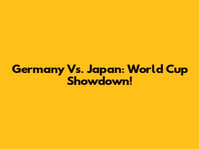 Germany Vs. Japan: World Cup Showdown!
