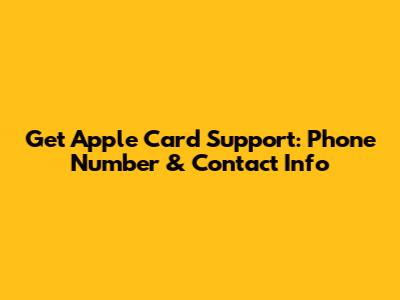 Get Apple Card Support: Phone Number & Contact Info