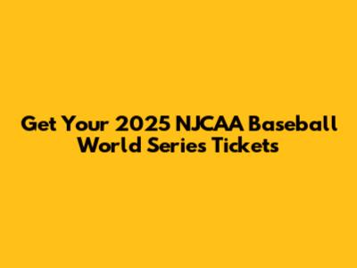 Get Your 2025 NJCAA Baseball World Series Tickets