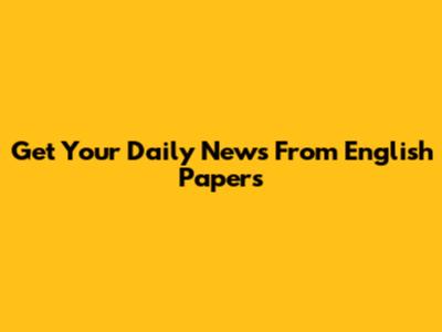 Get Your Daily News From English Papers