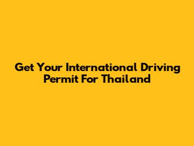 Get Your International Driving Permit For Thailand