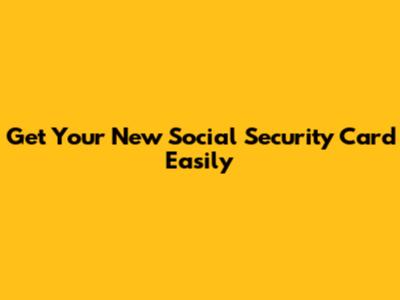 Get Your New Social Security Card Easily