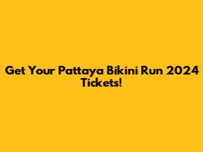 Get Your Pattaya Bikini Run 2024 Tickets!