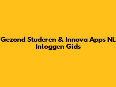Gezond Studeren & Innova Apps NL Inloggen Gids