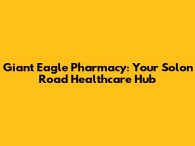 Giant Eagle Pharmacy: Your Solon Road Healthcare Hub