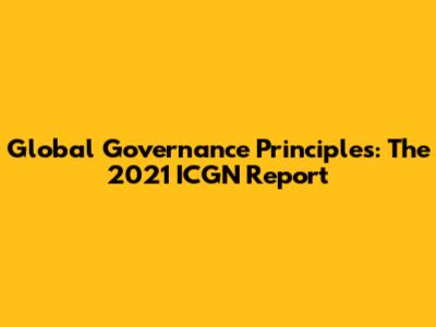 Global Governance Principles: The 2021 ICGN Report