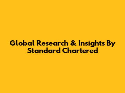 Global Research & Insights By Standard Chartered
