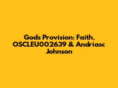 God's Provision: Faith, OSCLEU002639 & Andriasc Johnson