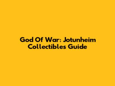 God Of War: Jotunheim Collectibles Guide