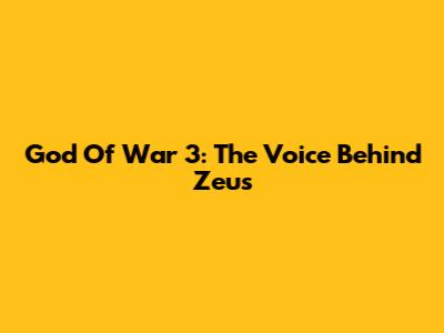 God Of War 3: The Voice Behind Zeus