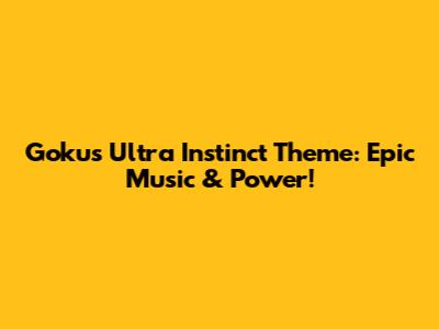 Goku's Ultra Instinct Theme: Epic Music & Power!