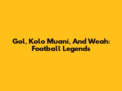 Gol, Kolo Muani, And Weah: Football Legends