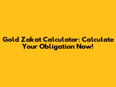 Gold Zakat Calculator: Calculate Your Obligation Now!