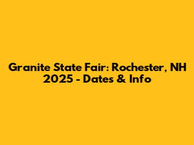 Granite State Fair: Rochester, NH 2025 - Dates & Info