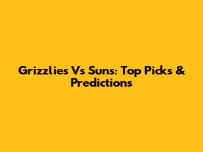 Grizzlies Vs Suns: Top Picks & Predictions