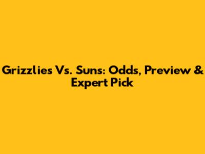 Grizzlies Vs. Suns: Odds, Preview & Expert Pick