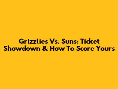 Grizzlies Vs. Suns: Ticket Showdown & How To Score Yours