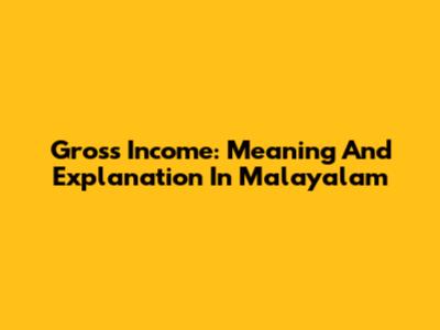 Gross Income: Meaning And Explanation In Malayalam