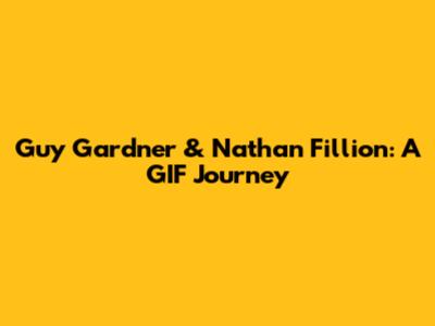 Guy Gardner & Nathan Fillion: A GIF Journey