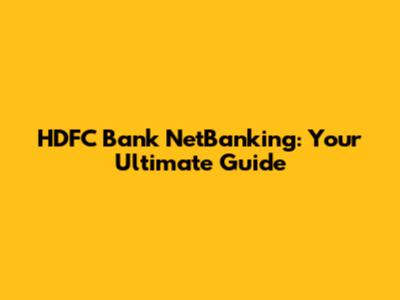 HDFC Bank NetBanking: Your Ultimate Guide