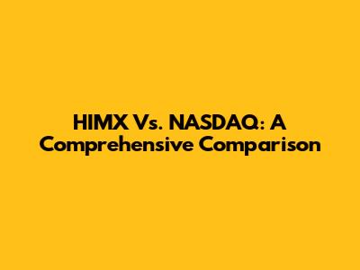 HIMX Vs. NASDAQ: A Comprehensive Comparison