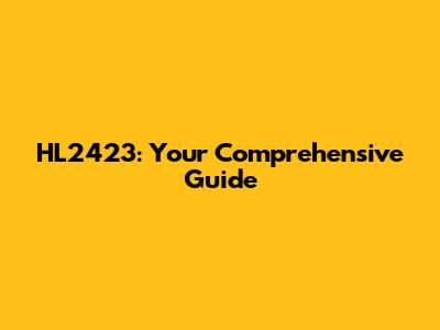 HL2423: Your Comprehensive Guide