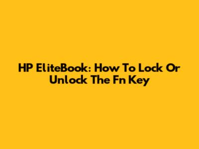 HP EliteBook: How To Lock Or Unlock The Fn Key