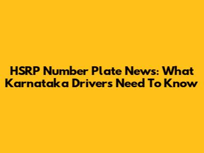 HSRP Number Plate News: What Karnataka Drivers Need To Know